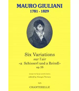 Six Variations sur l’air a Schisserl und a Reindl Op. 38 version for Guitar and Orchestra: 1781 - 1829