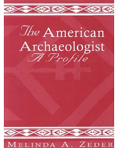 The American Archaeologist: A Profile