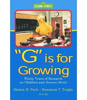 G Is for Growing: Thirty Years of Research on Children and Sesame Street