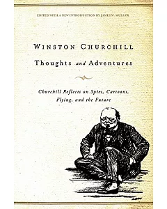 Thoughts and Adventures: Churchill Reflects on Spies, Cartoons, Flying, and the Future