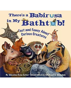 There’s a Babirusa in My Bathtub: Fact and Fancy About Curious Creatures