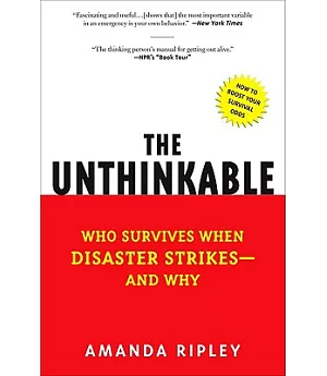 The Unthinkable: Who Survives When Disaster Strikes - and Why
