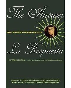 The Answer/ la Respuesta: Including Sor Filotea’s Letter and New Selected Poems