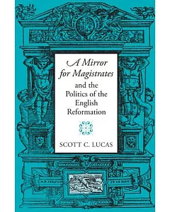 A Mirror for Magistrates and the Politics of the English Reformation