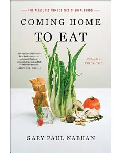 Coming Home to Eat: The Pleasures and Politics of Local Food