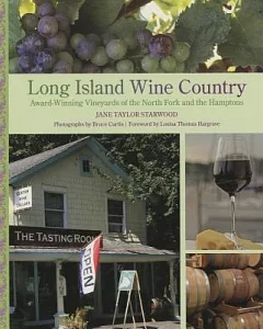 Long Island Wine Country: Award-Winning Vineyards of the North Fork and the Hamptons