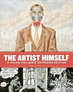 The Artist Himself: A Rand Holmes Retrospective