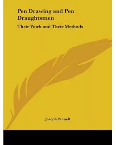 Pen Drawing And Pen Draughtsmen: Their Work And Their Methods