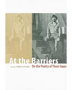 At the Barriers: On the Poetry of Thom Gunn