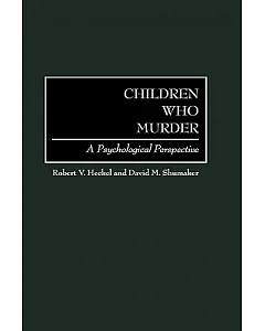Children Who Murder: A Psychological Perspective