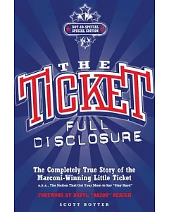 The Ticket: Full Disclosure: The Completely True Story of the Marconi-Winning Little Ticket, A.k.a., the Station That Got Your M