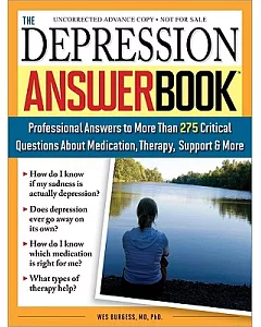 The Depression Answer Book: Professional Answers to More Than 275 Critical Questions About Medication, Therapy, Support, & More