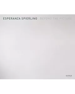 esperanza Spierling: Beyond the Picture