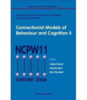 Connectionist Models of Behaviour and Cognition II: Proceedings of the 11th Neural Computation and Psychology Workshop