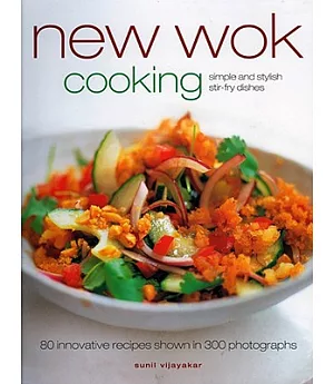 New Wok Cooking: Simple and Stylish Stir-Fry Dishes