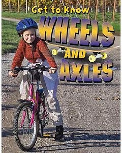 Get to Know Wheels and Axles