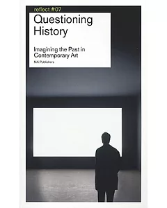 Questioning History: Imagining the Past in Contemporary Art