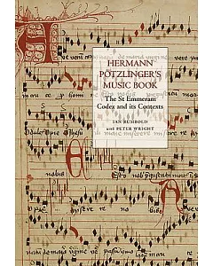 Hermann Potzlinger’s Music Book: The St Emmeram Codex and Its Contexts