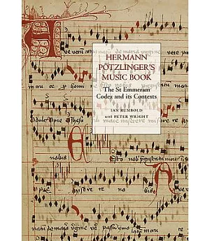 Hermann Potzlinger’s Music Book: The St Emmeram Codex and Its Contexts