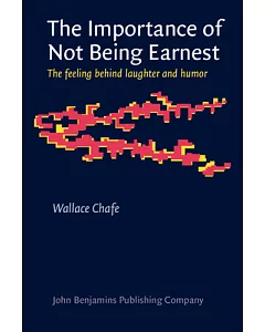 The Importance of Not Being Earnest: The Feeling Behind Laughter and Humor