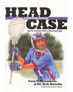 Head Case Lacrosse Goalie: Sports Fiction With a Winning Edge