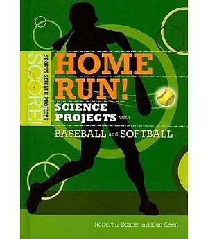 Home Run! Science Projects With Baseball and Softball