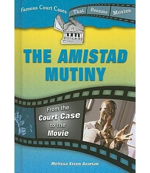 The Amistad Mutiny: From the Court Case to the Movie