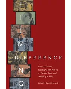 Filming Difference: Actors, Directors, Producers and Writers on Gender, Race and Sexuality in Film
