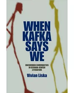 When Kafka Says We: Uncommon Communities in German-Jewish Literature