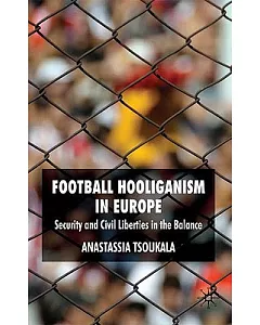 Football Hooliganism in Europe: Security and Civil Liberties in the Balance