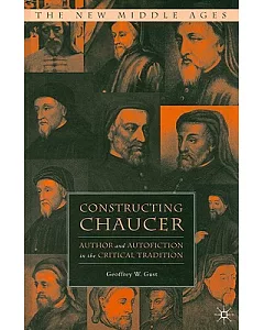 Constructing Chaucer: Author and Persona in the Critical Tradition