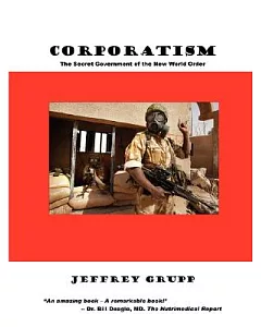 Corporatism: The Secret Government of the New World Order