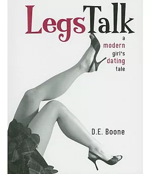 Legs Talk: A Modern Girl’s Dating Tale