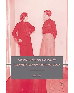 Fascism and Anti-Fascism in Twentieth-Century British Fiction