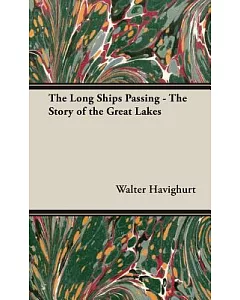 The Long Ships Passing: The Story of the Great Lakes