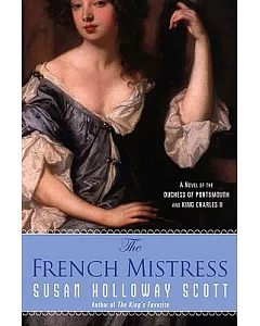 The French Mistress: A Novel of the Duchess of Portsmouth and King Chalres II