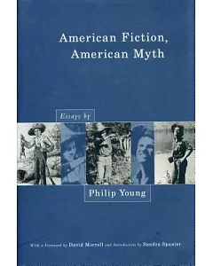 American Fiction, American Myth: Essays by philip Young