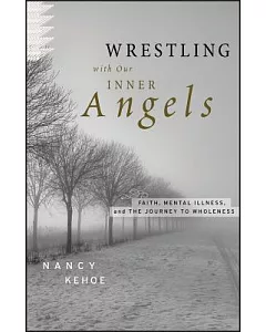 Wrestling With Our Inner Angels: Faith, Mental Illness, and the Journey to Wholeness