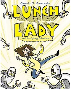 Lunch Lady 1: Lunch Lady and the Cyborg Substitute