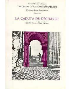The Operas Of Alessandro Scarlatti: La Caduta De Decemviri