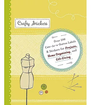 Crafty Stickers: Over 200 Cuts-As-a-button Lables & Stickers for Projects, Home Organizing, and Gift-Giving