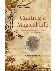 Crafting a Magical Life: Manifesting Your Heart’s Desire Through Creative Projects