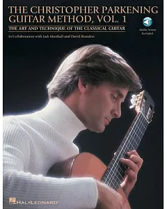 The christopher Parkening Guitar Method: The Art and Technique of the Classical Guitar