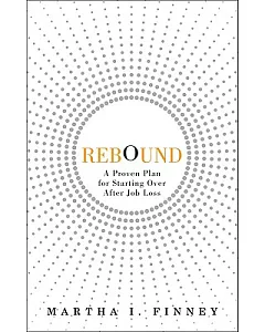 Rebound: A Proven Plan for Starting over After Job Loss