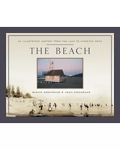 The Beach: The Illustrated History from the Lake to Kingston Road