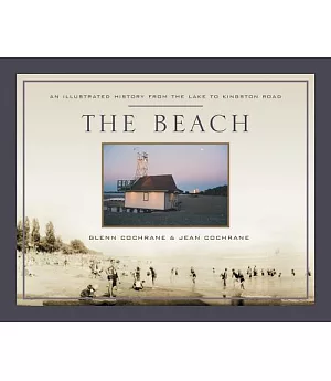 The Beach: The Illustrated History from the Lake to Kingston Road