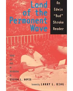 Land of the Permanent Wave: An Edwin ”Bud” Shrake Reader