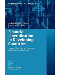 Financial Liberalization in Developing Countries: Issues, Time Series Analyses and Policy Implications