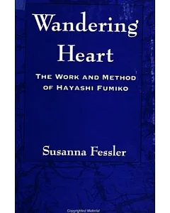 Wandering Heart: The Work and Method of Hayashi Fumiko