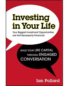 Investing in Your Life: Your Biggest Investment Opportunities Are Not Necessarily Financial